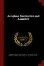 Aeroplane Construction and Assembly - James Thomas King, Norval Wilfred Leslie