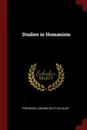 Studies in Humanism - Ferdinand Canning Scott Schiller