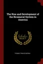 The Rise and Development of the Bicameral System in America - Thomas Francis Moran