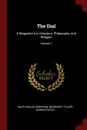 The Dial. A Magazine for Literature, Philosophy, and Religion; Volume 1 - Ralph Waldo Emerson, Margaret Fuller, George Ripley