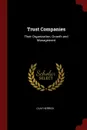 Trust Companies. Their Organization, Growth and Management - Clay Herrick