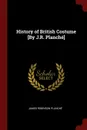 History of British Costume .By J.R. Planche. - James Robinson Planché