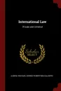 International Law. Private and Criminal - Ludwig Von Bar, George Robertson Gillespie