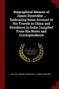 Biographical Memoir of James Dinwiddie ... Embracing Some Account of His Travels in China and Residence in India Compiled From His Notes and Correspondence - William Jardine Proudfoot, James Dinwiddie