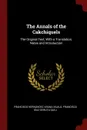 The Annals of the Cakchiquels. The Original Text, With a Translation, Notes and Introduction - Francisco Hernández Arana Xajilá, Francisco Díaz Gebuta Quej