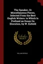 The Speaker, Or Miscellaneous Pieces, Selected From the Best English Writers. to Which Is Prefixed an Essay On Elocution, by W. Enfield - William Enfield