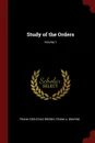 Study of the Orders; Volume 1 - Frank Chouteau Brown, Frank A. Bourne