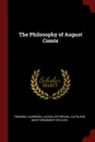 The Philosophy of August Comte - Frederic Harrison, Lucien Lévy-Bruhl, Kathleen Mary Beaumont De Klein