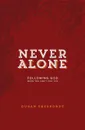 Never Alone. Following God When You Can.t Feel Him (Red Cover) - Dugan Sherbondy