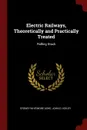 Electric Railways, Theoretically and Practically Treated. Rolling Stock - Sydney Whitmore Ashe, John D. Keiley