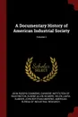 A Documentary History of American Industrial Society; Volume 2 - John Rogers Commons, Eugene Allen Gilmore
