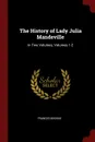 The History of Lady Julia Mandeville. In Two Volumes, Volumes 1-2 - Frances Brooke
