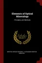 Elements of Optical Mineralogy. Principles and Methods - Newton Horace Winchell, Alexander Newton Winchell