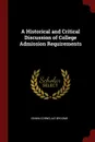 A Historical and Critical Discussion of College Admission Requirements - Edwin Cornelius Broome