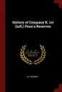 History of Company K. 1st (inft,) Penn.a Reserves - H N. Minnigh