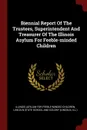 Biennial Report Of The Trustees, Superintendent And Treasurer Of The Illinois Asylum For Feeble-minded Children - Ill.)