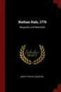 Nathan Hale, 1776. Biography and Memorials - Henry Phelps Johnston