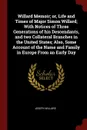 Willard Memoir; or, Life and Times of Major Simon Willard; With Notices of Three Generations of his Descendants, and two Collateral Branches in the United States; Also, Some Account of the Name and Family in Europe From an Early Day - Joseph Willard