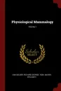 Physiological Mammalogy; Volume 1 - Richard George Van Gelder, William Mayer