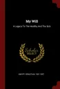 My Will. A Legacy To The Healthy And The Sick - Kneipp Sebastian 1821-1897