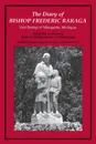 The Diary of Bishop Frederic Baraga. First Bishop of Marquette, Michigan (Revised) - Joseph Gregorich, Paul Prud'homme