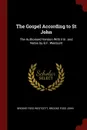 The Gospel According to St John. The Authorised Version With Intr. and Notes by B.F. Westcott - Brooke Foss Westcott, Brooke Foss John