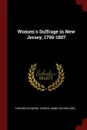 Women.s Suffrage in New Jersey, 1790-1807 - Edward Raymond Turner, Annie Heloise Abel