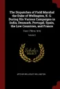 The Dispatches of Field Marshal the Duke of Wellington, K. G. During His Various Campaigns in India, Denmark, Portugal, Spain, the Low Countries, and France. From 1799 to 1818; Volume 5 - Arthur Wellesley Wellington