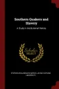 Southern Quakers and Slavery. A Study in Institutional History - Stephen Beauregard Weeks