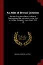 An Atlas of Textual Criticism. Being an Attempt to Show the Mutual Relationship of the Authorities for the Text of the New Testament Up to About 1000 A.D - Edward Ardron Hutton