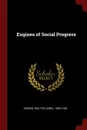 Engines of Social Progress - Walter Lionel George