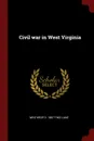 Civil war in West Virginia - Winthrop D. 1887-1962 Lane
