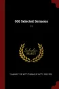 500 Selected Sermons. 11 - T De Witt 1832-1902 Talmage