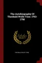 The Autobiography Of Theobald Wolfe Tone. 1763-1798 - Theobald Wolfe Tone