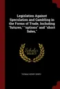 Legislation Against Speculation and Gambling in the Forms of Trade, Including 