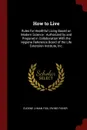 How to Live. Rules for Healthful Living Based on Modern Science : Authorized by and Prepared in Collaboration With the Hygiene Reference Board of the Life Extension Institute, Inc. - Eugene Lyman Fisk, Irving Fisher