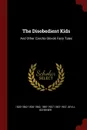 The Disobedient Kids. And Other Czecho-Slovak Fairy Tales - 1820-1862 1820-1862, 1867-1937 1867-1937, Ar ill Scheiner