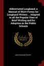 Abbreviated Longhand; a Manual of Short Forms for Longhand Writers ... Adapted to all the Popular Uses of Brief Writing and for Adoption in the Public Schools - Angus Bowman Weaver