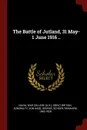 The Battle of Jutland, 31 May-1 June 1916 .. - Great Britain. Admiralty, Von Hase George