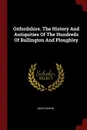 Oxfordshire. The History And Antiquities Of The Hundreds Of Bullington And Ploughley - John Dunkin
