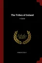 The Tribes of Ireland. A Satire - Aengus O'Daly