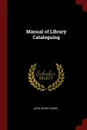 Manual of Library Cataloguing - John Henry Quinn