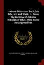 Johann Sebastian Bach; his Life, art, and Work, tr. From the German of Johann Nikolaus Forkel, With Notes and Appendices - Charles Sanford Terry, Johann Nikolaus Forkel