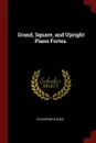 Grand, Square, and Upright Piano Fortes. - Chickering & Sons