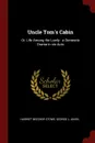 Uncle Tom.s Cabin. Or, Life Among the Lowly : a Domestic Drama in six Acts - Harriet Beecher Stowe, George L. Aiken