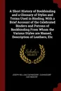 A Short History of Bookbinding and a Glossary of Styles and Terms Used in Binding, With a Brief Account of the Celebrated Binders and Patrons of Bookbinding From Whom the Various Styles are Named, Description of Leathers, Etc - Joseph William Zaehnsdorf, Zaehnsdorf Zaehnsdorf