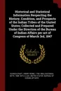 Historical and Statistical Information Respecting the History, Condition, and Prospects of the Indian Tribes of the United States; Collected and Prepared Under the Direction of the Bureau of Indian Affairs per act of Congress of March 3rd, 1847 - Henry Rowe Schoolcraft, Seth Eastman