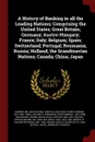 A History of Banking in all the Leading Nations; Comprising the United States; Great Britain; Germany; Austro-Hungary; France; Italy; Belgium; Spain; Switzerland; Portugal; Roumania; Russia; Holland; the Scandinavian Nations; Canada; China; Japan - William Graham Sumner, Henry Dunning Macleod, Antoine E Horn