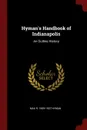 Hyman.s Handbook of Indianapolis. An Outline History - Max R. 1859-1927 Hyman