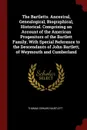 The Bartletts. Ancestral, Genealogical, Biographical, Historical. Comprising an Account of the American Progenitors of the Bartlett Family, With Special Reference to the Descendants of John Bartlett, of Weymouth and Cumberland - Thomas Edward Bartlett